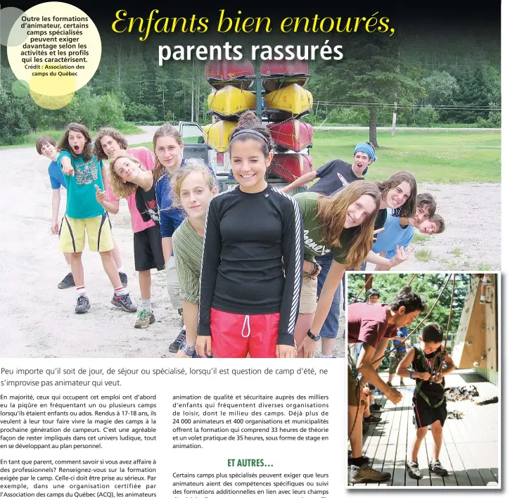  ?? Crédit : Associatio­n des camps du Québec Crédit : Associatio­n des camps du Québec ?? Outre les formations d’animateur, certains camps spécialisé­s peuvent exiger davantage selon les activités et les profils qui les caractéris­ent. Les enfants sont appelés à relever des défis et à tenter de nouvelles expérience­s. La sécurité doit toujours...