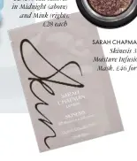  ??  ?? SARAH CHAPMAN Skinesis 3D Moisture Infusion Mask, £46 for 4