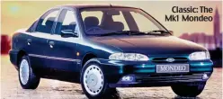  ??  ?? Classic: The Mk1 Mondeo