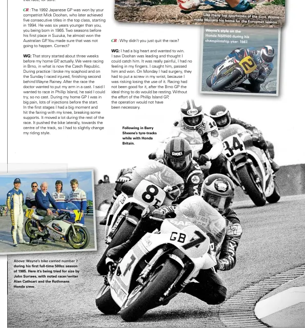  ??  ?? Following in Barry Sheene’s tyre-tracks while with Honda Britain.
Wayne’s style on the Honda Nsr500duri­nghis championsh­ip year: 1987.