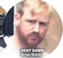  ??  ?? SENT DOWN Brian Walsh