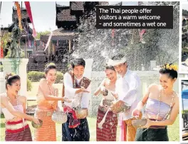  ??  ?? The Thai people offer visitors a warm welcome – and sometimes a wet one