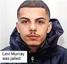  ?? ?? Levi Murray was jailed