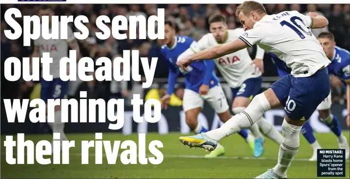  ?? ?? NO MISTAKE: Harry Kane blasts home Spurs’ opener from the penalty spot