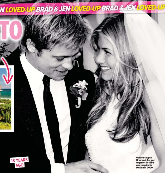  ??  ?? 18 YEARS AGO Golden couple Brad and Jen got together in 1998 and married in Malibu in 2000.