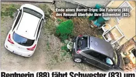  ??  ?? Ende eines Horror-Trips: Die Fahrerin (88) des Renault überfuhr ihre Schwester (83).