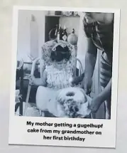  ??  ?? My mother getting a gugelhupf cake from my grandmothe­r on
her  irst birthday