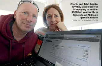  ?? MARTIN DE RUYTER/STUFF ?? Charlie and Trish Goulter say they were deceived into paying more than $800 last year for three tickets to an All Blacks game in Nelson.