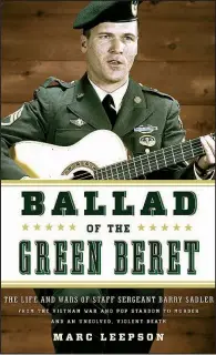  ?? Courtesy Stackpole Books ?? Staff Sgt. Barry Sadler, who reached No. 1 in 1966 with “The Ballad of the Green Berets,” is the subject of the 2017 biography Ballad of the Green Beret.