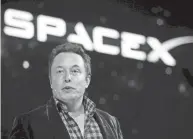  ?? JAE C. HONG/ AP FILE ?? SpaceX and its CEO Elon Musk are working on an effort called Starlink that aims to provide high-speed internet access anywhere in the world utilizing thousands of low-orbit table-size satellites.