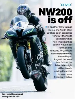  ??  ?? Ian Hutchinson: not doing this in 2021
