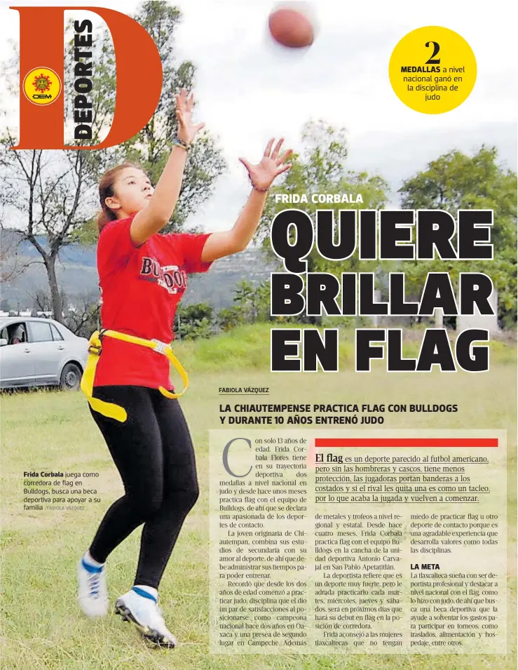  ?? /FABIOLA VÁZQUEZ ?? Frida Corbala juega como corredora de flag en Bulldogs, busca una beca deportiva para apoyar a su familia