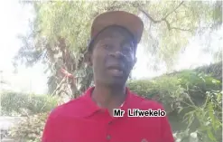  ??  ?? Mr Lifwekelo