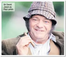  ??  ?? Sir David Jason as Pop Larkin