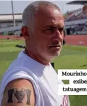  ?? ?? Mourinho exibe tatuagem