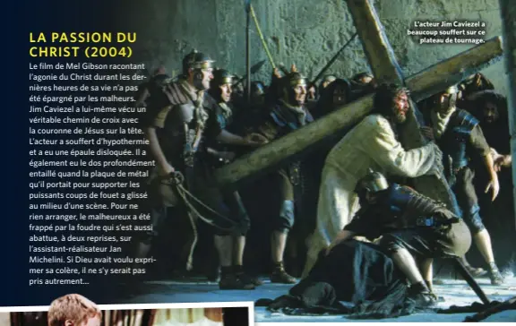  ??  ?? L’acteur Jim Caviezel a beaucoup souffert sur ce plateau de tournage.