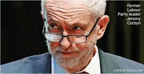  ?? CHARLES MCQUILLAN ?? Former Labour Party leader Jeremy Corbyn