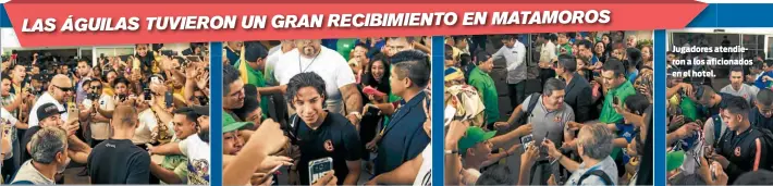  ??  ?? La afición azulcrema dio la bienvenida al América.Lainez fue uno de los más buscados por los fanáticos.Miguel Herrera se detuvo a firmar autógrafos. Jugadores atendieron a los aficionado­s en el hotel.