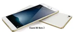  ??  ?? Xiaomi Mi Note 2