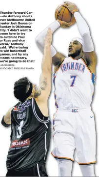  ?? SUE OGROCKI ASSOCIATED PRESS FILE PHOTO ?? Thunder forward Carmelo Anthony shoots over Melbourne United center Josh Boone on Sunday in Oklahoma City. ‘I didn’t want to come here to try to outshine Paul or Russ and vice versa,’ Anthony said. ‘We’re trying to win basketball games, and by any...