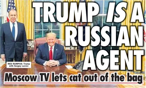  ??  ?? RED RUMPUS: Trump with Sergey Lavrov