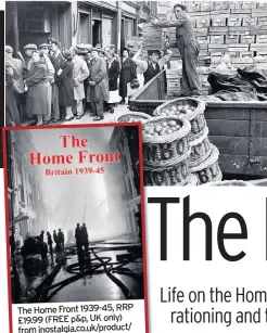  ??  ?? The Home Front 1939-45, RRP £19.99 (FREE p&p, UK only) from inostalgia.co.uk/product/ the-home-front/ or call the order hotline on 01928 503777