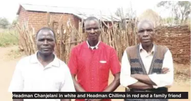  ??  ?? Headman Chanjelani in white and Headman Chilima in red and a family friend