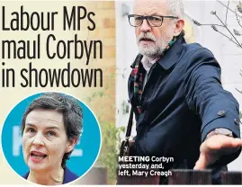  ??  ?? MEETING Corbyn yesterday and, left, Mary Creagh