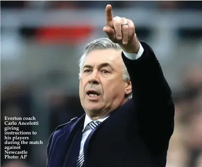  ??  ?? Everton coach Carlo Ancelotti giving instructio­ns to his players during the match against Newcastle
Photo: AP
