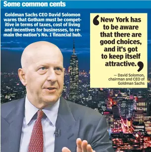  ?? ?? Goldman Sachs CEO David Solomon warns that Gotham must be competitiv­e in terms of taxes, cost of living and incentives for businesses, to remain the nation’s No. 1 financial hub.