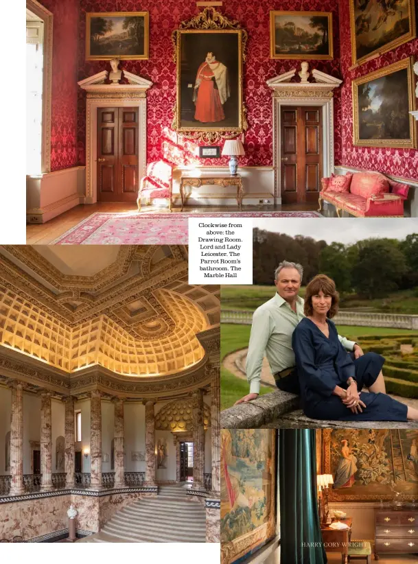  ??  ?? Clockwise from above: the Drawing Room. Lord and Lady Leicester. The Parrot Room’s bathroom. The Marble Hall
HHAARRRRYY­CCOORRYYWW­RRIGIGHHTT