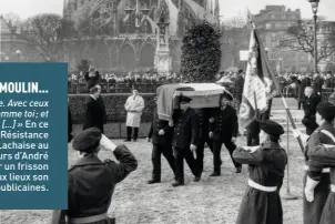  ?? AGIP / Bridgeman Images ?? Photograph­ie de la cérémonie du 19 décembre 1964 pour le transfert des cendres de Jean Moulin du cimetière du Père-Lachaise au Panthéon qui donna lieu à une oraison funèbre d’André Malraux, en présence de Charles de Gaulle et de Georges Pompidou.