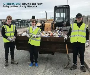  ??  ?? ‘LITTER HATERS’: Tom, Will and Harry Bailey on their charity litter pick.