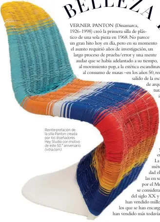  ??  ?? Reinterpre­tación de la silla Panton creada por los diseñadore­s Hey Studio con motivo de este 50. º aniversari­o (vitra.com).