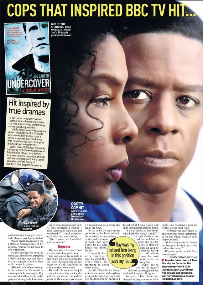  ??  ?? CHARACTER: Lester nicked in action OUT OF THE SHADOWS: Book reveals all about Joe’s 20 tough years undercover GRITTY COP HIT Adrian Lester and Sophie Okonedo in Undercover