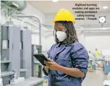  ?? ?? Digitised learning modules and apps are making workplace safety training smarter. | Freepik