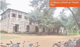  ??  ?? St Marys school at Thayet Myo