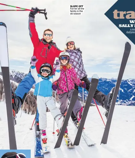 ??  ?? SKIN CARE Use sun cream
SLOPE OFF Fun for all the family in the ski season