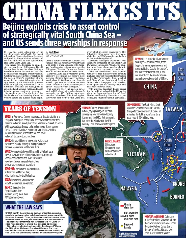  ??  ?? MALAYSIA and BRUNEI: Claim parts of the South China Sea which fall into their Exclusive Exclusion Zones under the United Nations Convention on the Law of the Sea. Malaysia lays claim to several of the Spratlys.
VIETNAM: Fiercely disputes China’s actions, saying Beijing did not claim sovereignt­y over Paracel and Spratly islands until the 1940s. Vietnam says it has ruled the islands since the 17th Century – and has documentar­y proof. PARACEL ISLANDS: Chinese and Vietnamese have clashed after China drilled for oil.
SHIPPING LANES: The South China Sea is called the ‘Second Persian Gulf’, such is its importance economical­ly. It carries an estimated third of the world’s maritime trade – worth £3.4 trillion a year.
JAPAN: China’s most significan­t strategic challenger. As an island nation, these shipping lanes are Japan’s energy and economic lifeline. Despite the country’s post-war pacifist constituti­on, it has sent a warship to the area for an antisubmar­ine operation with the US Navy.