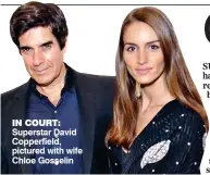  ??  ?? IN COURT: Superstar David Copperfiel­d, pictured with wife Chloe Gosselin