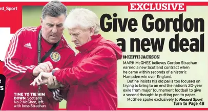  ??  ?? TIME TO TIE HIM DOWN Scotland No.2 McGhee, left, with boss Strachan