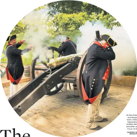  ?? COURTESY OF THE AMERICAN
REVOLUTION MUSEUM ?? At the American Revolution Museum at Yorktown, visitors can enjoy interpreti­ve programs, artillery demonstrat­ions and other activities from
9 a.m. to 6 p.m. July 4.