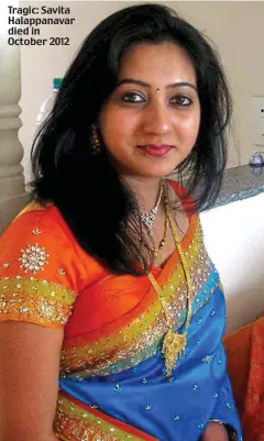  ??  ?? Tragic: Savita Halappanav­ar died in October 2012