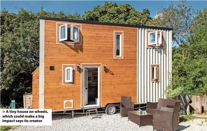  ?? ?? A tiny house on wheels, which could make a big impact says its creator