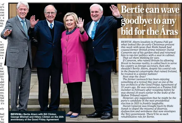  ?? ?? Revival: Bertie Ahern with Bill Clinton, George Mitchell and Hillary Clinton on the 25th anniversar­y of the Good Friday Agreement