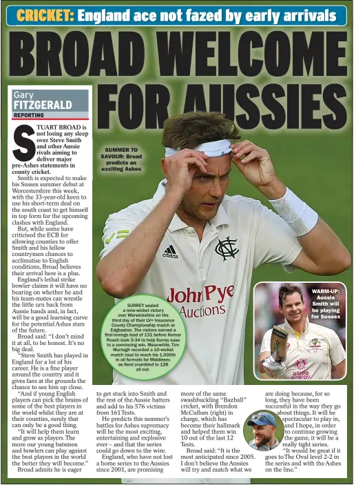  ?? ?? SUMMER TO SAVOUR: Broad
predicts an exciting Ashes
WARM-UP:
Aussie Smith will be playing for Sussex