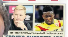  ??  ?? LIFT Howe’s improved his squad with the likes of Lerma