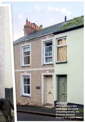  ??  ?? EXTERIOR Although just a few yards from the centre of bustling St Ives, the Victorian terraced house is in a quiet street