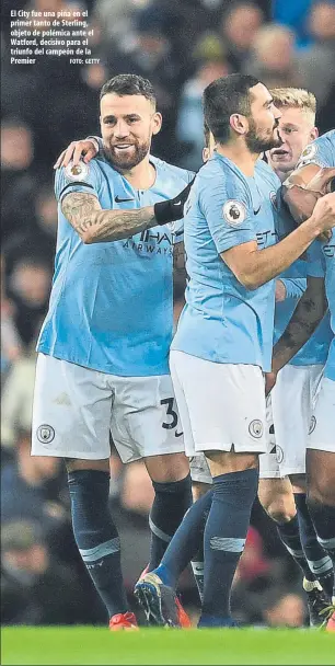  ?? FOTO: GETTY ?? El City fue una piña en el primer tanto de Sterling, objeto de polémica ante el Watford, decisivo para el triunfo del campeón de la Premier