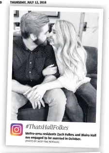  ?? [PHOTO BY JACEY RAE NEAGLES] ?? Metro-area residents Zach Folkes and Blaire Hall are engaged to be married in October. #ThatsHallF­olkes